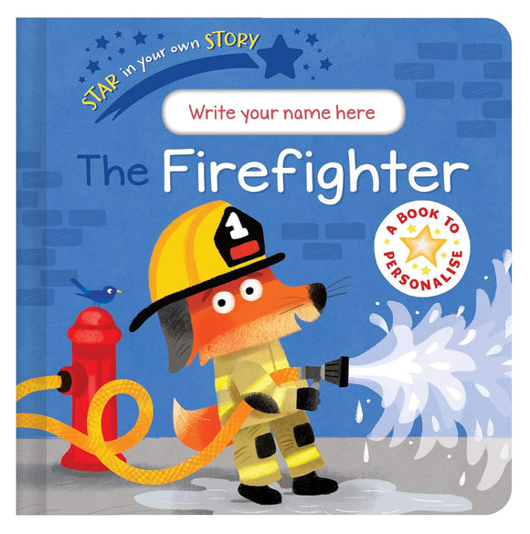 THE FIREFIGHTER (STAR IN YOUR OWN STORY)